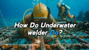 What Do Underwater Welders Do?