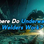 Where Do Underwater Welders Work